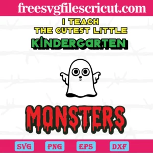 I Teach The Cutest Little Kindergarten Monster