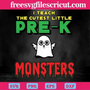 I Teach The Cutest Little Pre K Monster Invert