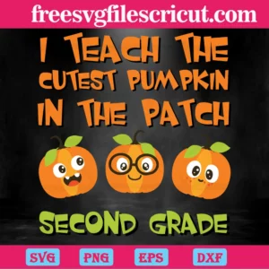 I Teach The Cutest Pumpkin In The Patch Second Grade Invert