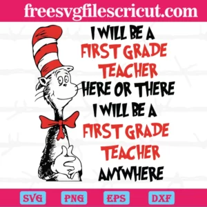 I Will Be A First Grade Teacher Here Or There I Will Be A First Grade Teacher Anywhere