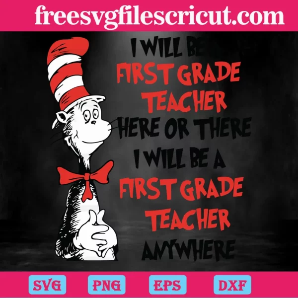 I Will Be A First Grade Teacher Here Or There I Will Be A First Grade Teacher Anywhere Invert