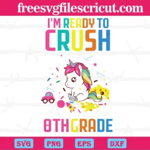 I'M Ready To Crush 8Th Grade, 100Th Days, Back To School Invert