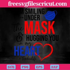 I'M Smiling Under The Mask And Hugging You In My Heart Invert