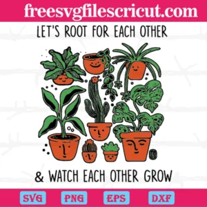 Let'S Root For Each Other, Gardening Clipart, Watch Each Other Grow