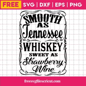 Smooth As Tennesse Whiskey Sweet As Strawberry Wine Svg Free, Instant Download