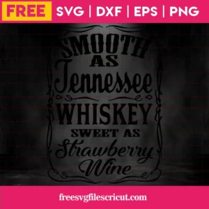 Smooth As Tennesse Whiskey Sweet As Strawberry Wine Svg Free, Instant Download Invert