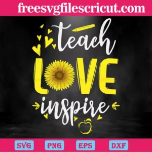 Teach Love Inspire, Dedicated Teacher, Teacher Off Duty