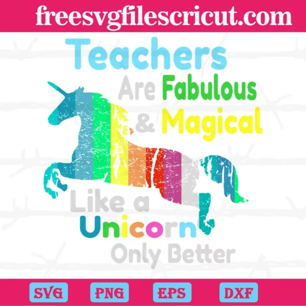 Teachers Are Fabulous And Magical Like A Unicorn Only Better svg - free ...