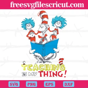 Teaching Is My Thing, Dr Seuss, Teacher, Book, The Cat In The Hat