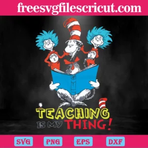 Teaching Is My Thing, Dr Seuss, Teacher, Book, The Cat In The Hat Invert