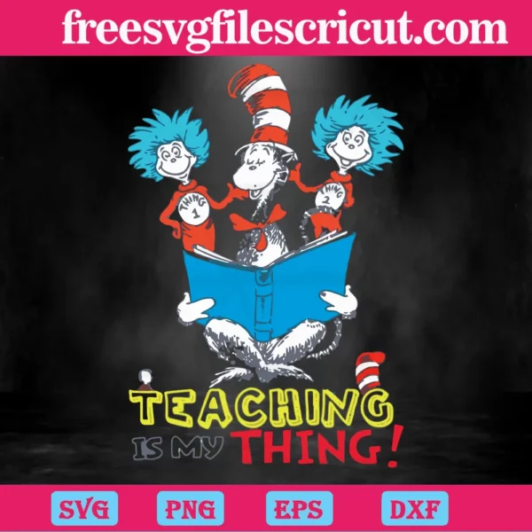 Teaching Is My Thing, Dr Seuss, Teacher, Book, The Cat In The Hat Invert