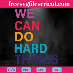 We Can Do Hard Things, Growth Mindset, Teacher Shirt, Teacher Life Invert