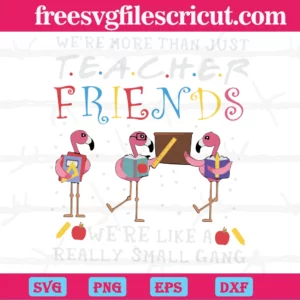 We'Re More Than Just Teacher Friends, 100Th Days, Back To School Invert