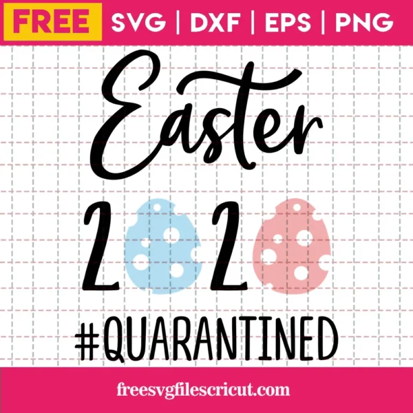 Easter 2020 Svg Free, Quarantine Svg, Easter Svg, Instant Download, Free Vector Files