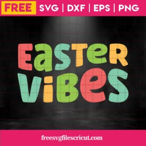Free Easter Vibes Svg