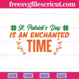 Funny St Patricks Day Is An Enchanted Time, St. Patricks Day