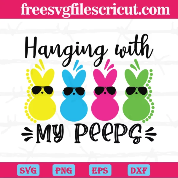 Hanging With My Peeps, Easter Peep, Happy Easter, Easter Day