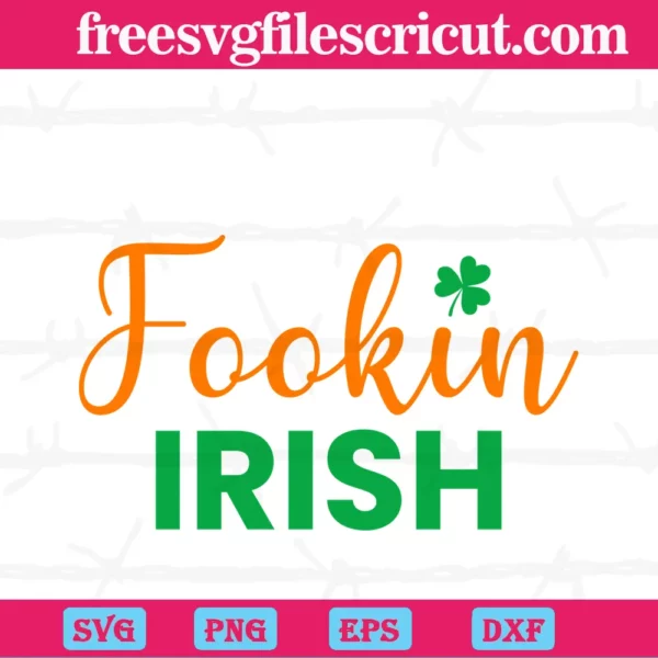 I Am Fookin Irish Patricks Day, St. Patricks Day, Patricks Quotes