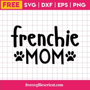 Frenchie Mom Svg Free, Quote Svg, Frenchie Dog Mom Svg, Instant Download