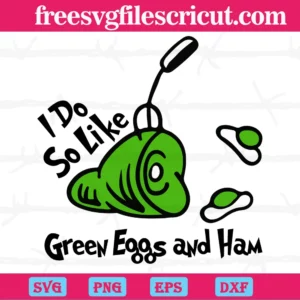 I Do So Like Dr Seuss Green Eggs And Ham Svg