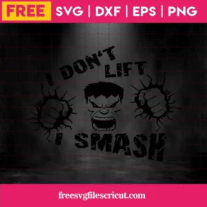 I Don’T Lift, I Smash Hulk Free Svg Invert