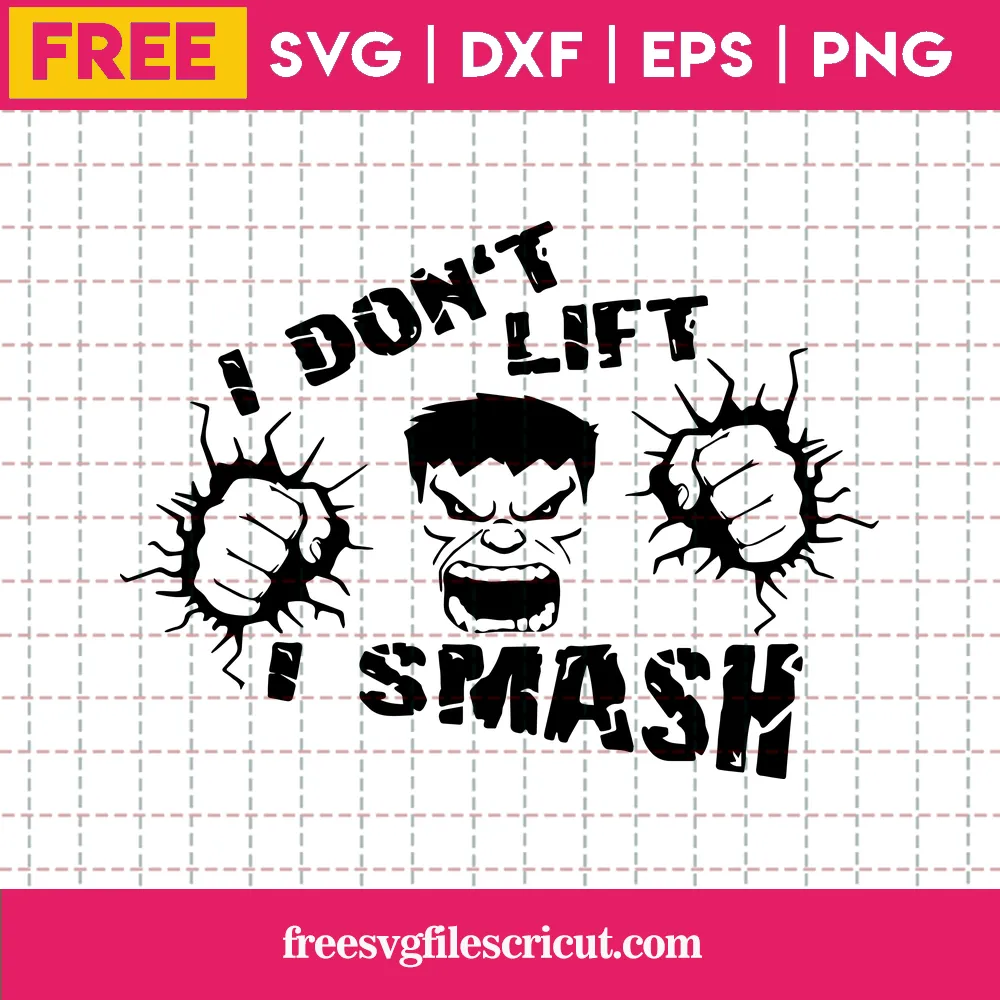 I Don’T Lift, I Smash Hulk Free Svg