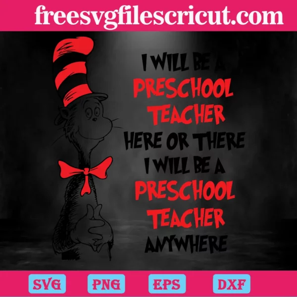 I Will Be Preschool Teacher Here Or There Dr Seuss Svg - free svg files ...