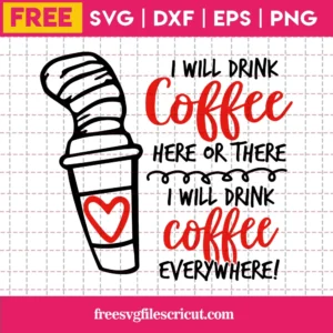 I Will Drink Coffee Here Or There Cricut Dr Seuss Svg Free