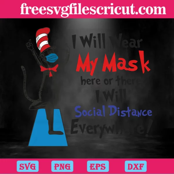 I Will Wear My Mask Here Or There I Will Social Distance Everywhere Dr Seuss Mask Svg Invert