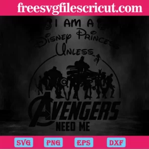 I'M A Disney Princess Unless The Avengers Need Me Svg Invert