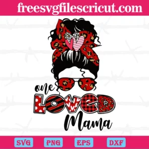 One Loved Mama Messy Bun, Svg Png Dxf Eps Digital Files