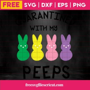 Quarantined With My Peeps Svg Free, Quarantine Svg, Peeps Svg, Instant Download Invert