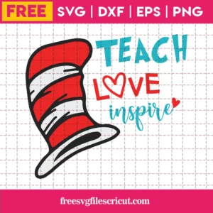 Teach Love Inspire Svg Free, Teacher Svg, Dr Seuss Svg, Instant Download