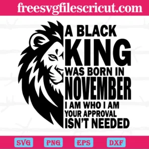 A Black King Was Born In November, The Best Digital Svg Designs For Cricut