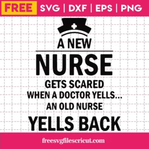 A New Nurse Gets Scared When A Doctor Yells An Old Nurse Yells Back, Free Commercial Use Svg Fonts
