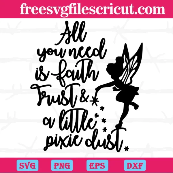 All You Need Is Faith Trust And A Little Pixie Dust Tinkerbell Black And White, Svg Designs