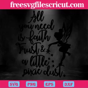 All You Need Is Faith Trust And A Little Pixie Dust Tinkerbell Black And White, Svg Designs Invert