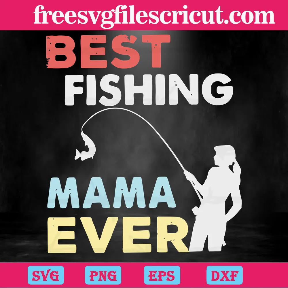 Best Fishing Mama Ever Svg, Png, Dxf, Eps Most Download File