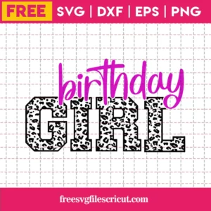 Birthday Girl Leopard, Free Svg Files For Vinyl