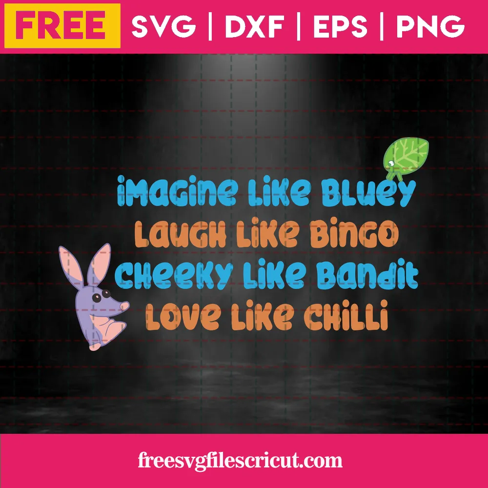 Bluey Inspired Personality Traits Imagine Like Bluey Laugh Like Bingo Cheeky Like Bandit Love Like Chilli, Craft Svg Free