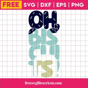 Bluey Oh Biscuits, Free Svg Files For Vinyl
