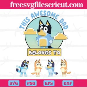 Bluey This Awesome Dad Belongs To, Cut Files Svg Invert