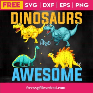 Cricut Dinosaurs Are Awesome Svg Free, Svg Png Dxf Eps Cricut Invert