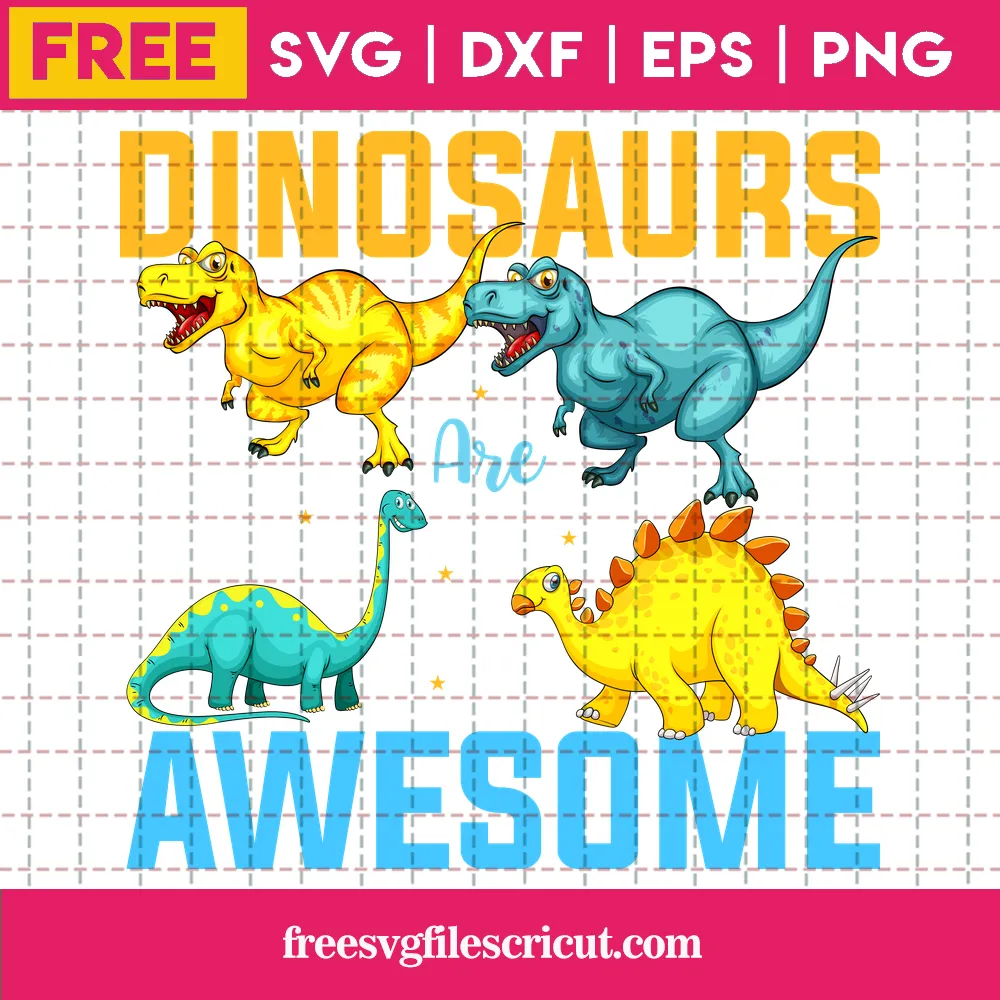 Cricut Dinosaurs Are Awesome Svg Free, Svg Png Dxf Eps Cricut - free ...