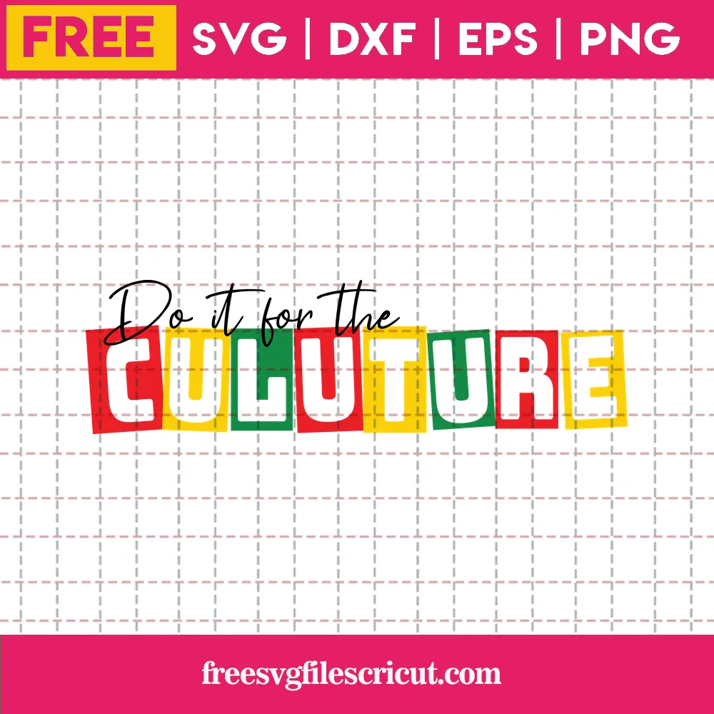 Cricut Do It For The Culture Juneteenth Day Svg Free File