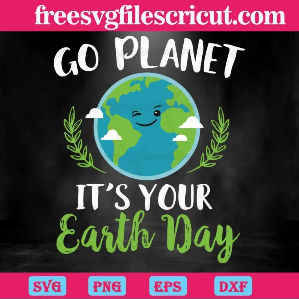 Cricut Go Planet It'S Your Earth Day Svg File