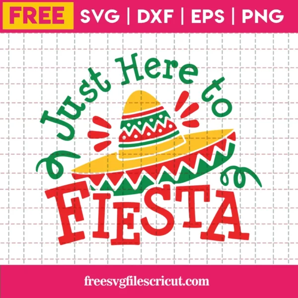 Cricut Just Here To Fiesta, Svg File Designs Download