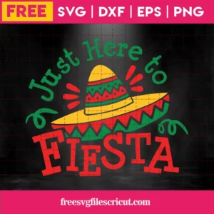Cricut Just Here To Fiesta, Svg File Designs Download Invert