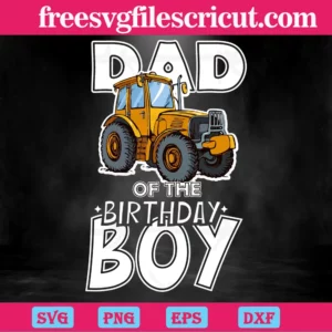 Dad Of The Birthday Boy Truck, Svg Files For Crafting And Diy Projects