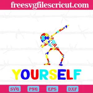 Dare To Be Yourself Autism Skeleton, Svg Png Dxf Eps Cricut Files Invert